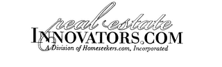 REAL ESTATES INNOVATORS . COM A DIVISION OF HOMESEEKERS.COM logo