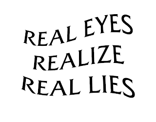 REAL EYES REALIZE REAL LIES logo