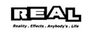 REAL REALITY. EFFECTS. ANYBODY'S. LIFE logo