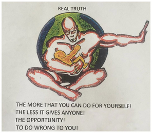 REAL TRUTH THE MORE THAT YOU CAN DO FOR YOURSELF! THE LESS IT GIVES ANYONE! THE OPPORTUNITY! TO DO WRONG TO YOU! logo
