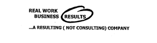 REAL WORK BUSINESS RESULTS ...A RESULTING (NOT CONSULTING) COMPANY logo