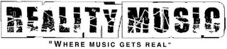 REALITY MUSIC "WHERE MUSIC GETS REAL" logo