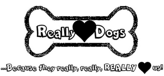 REALLY DOGS ···BECAUSE THEY REALLY, REALLY, REALLY US! logo