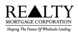 REALTY MORTGAGE CORPORATION SHAPING THE FUTURE OF WHOLESALE LENDING logo