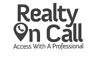 REALTY ON CALL ACCESS WITH A PROFESSIONAL logo