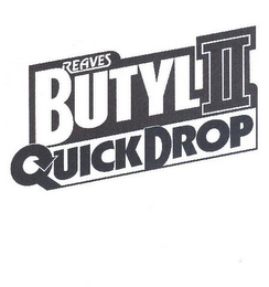 REAVES BUTYL II QUICK DROP logo