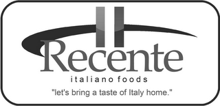 RECENTE ITALIANO FOODS "LET'S BRING A TASTE OF ITALY HOME." logo