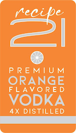 RECIPE 21 PREMIUM ORANGE FLAVORED VODKA 4X DISTILLED logo