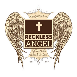RECKLESS ANGEL QUALITY FASHION LIFE IS BETTER IN BOOTS & LACE EST 2013 logo