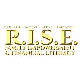 RECLAIM - INVEST - SERVE - EMPOWER R.I.S.E. FAMILY EMPOWERMENT & FINANCIAL LITERACY logo