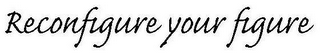 RECONFIGURE YOUR FIGURE logo