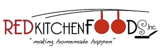 RED KITCHEN FOODS, INC. "MAKING HOMEMADE HAPPEN" logo