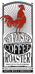 RED ROOSTER COFFEE ROASTER ROASTED IN FLOYD, VIRGINIA WWW.REDROOSTERCOFFEEROASTER.COM COFFEE WITH A CONSCIENCE logo