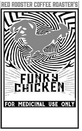 RED ROOSTER COFFEE ROASTER'S FUNKY CHICKEN FOR MEDICINAL USE ONLY logo