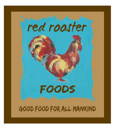 RED ROOSTER FOODS GOOD FOOD FOR ALL MANKIND logo