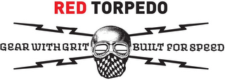 RED TORPEDO GEAR WITH GRIT BUILT FOR SPEED logo