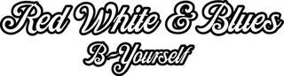 RED WHITE BLUES B YOURSELF logo