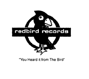 REDBIRD RECORDS YOU HEARD IT FROM THE BIRD logo