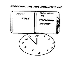 REDEEMING THE TIME MINISTRIES, INC. HOLY BIBLE COLOSSIANS 4:5 REDEEMING THE TIME logo