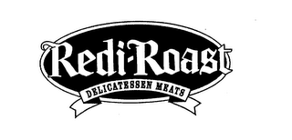 REDI-ROAST DELICATESSEN MEATS