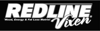 REDLINE *MOOD, ENERGY & FAT LOSS MATRIX! VIXEN logo