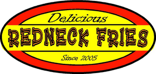 REDNECK FRIES DELICIOUS SINCE 2005