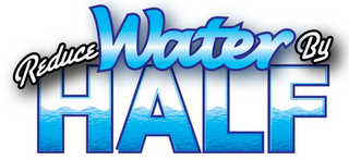 REDUCE WATER BY HALF logo