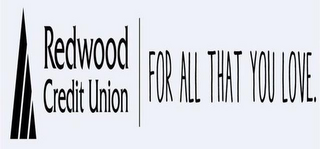 REDWOOD CREDIT UNION FOR ALL THAT YOU LOVE. logo