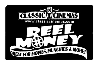 REEL MONEY CC CLASSIC CINEMAS WWW.CLASSICCINEMAS.COM GREAT FOR MOVIES, MUNCHIES & MORE! logo
