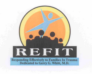 REFIT RESPONDING EFFECTIVELY TO FAMILIES IN TRAUMA DEDICATED TO GERRY G. WHITT, M.D. logo