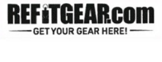 REFITGEAR.COM GET YOUR GEAR HERE! logo