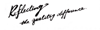 REFLECTING THE QUALITY DIFFERENCE. logo