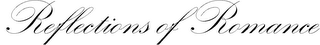 REFLECTIONS OF ROMANCE logo