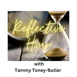 REFLECTIVE HOUR WITH TAMMY TONEY-BUTLER logo