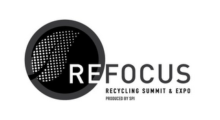 REFOCUS RECYCLING SUMMIT & EXPO PRODUCED BY SPI logo