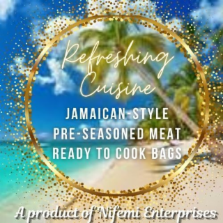 REFRESHING CUISINE JAMAICAN-STYLE PRE-SEASONED MEAT READY TO COOK BAGS A PRODUCT OF NIFEMI ENTERPRISES logo