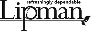REFRESHINGLY DEPENDABLE LIPMAN logo