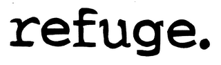 REFUGE.