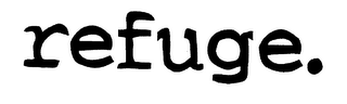 REFUGE.