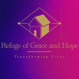 REFUGE OF GRACE AND HOPE, TRANSFORMING LIVES, RGH logo
