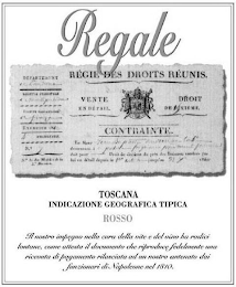 REGALE RÉGIE DES DROITS RÉUNIS VENTE ENDÉTAIL DROIT DE DIXIÈME CONTRAINTE TOSCANA ROSSO INDICAZIONE GEOGRAFICA TIPICA IL NOSTRO IMPEGNO NELLA CURA DELLA VITE E DEL VINO HA RADICI LONTANE, COME ATTESTA IL DOCUMENTO CHE RIPRODUCE FEDELMENTE UNA RICEVUTA DI PAGAMENTO RILASCIATA AD UN NOSTRO ANTENATO DAI FUNZIONARI DI NAPOLEONE NEL 1810 logo