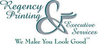 REGENCY PRINTING & EXECUTIVE SERVICES WE MAKE YOU LOOK GOOD logo