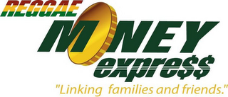 REGGAE M NEY EXPRE$$ "LINKING FAMILIES AND FRIENDS." logo