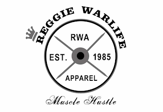 REGGIE WARLIFE APPAREL RWA EST 1985 MUSCLE HUSTLE logo