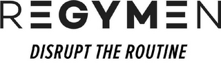 REGYMEN DISRUPT THE ROUTINE logo