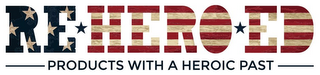 REHEROED PRODUCTS WITH A HEROIC PAST logo