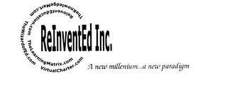 REINENTED INC. REINVENTEDUCATION.COM THE LEARNING MATRIX. COM THE KNOWLEDGEMART.COM THE WIZARDOFED.COM A NEW MILLENIUM...A NEW PARADIGM logo