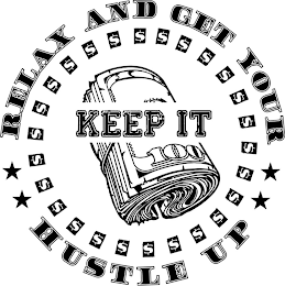 RELAX AND GET YOUR HUSTLE UP KEEP IT 100 $$$$$$$$$$$$$$$$$$$$$$$$$$ logo