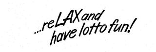 ...RELAX AND HAVE LOTTO FUN! logo