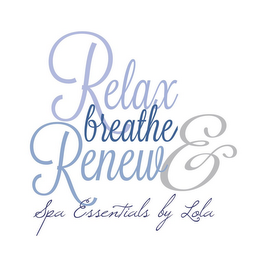 RELAX BREATHE & RENEW SPA ESSENTIALS BYLOLA logo